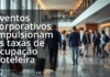 Calendário de eventos pode virar ferramenta de inteligência econômica Eventos e hotelaria movimentam ocupação e receita em destinos de negócios